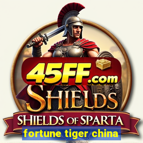 fortune tiger china